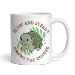 Slow and Steady Brews the Coffee - Tortoise Ceramic 11oz Mug
